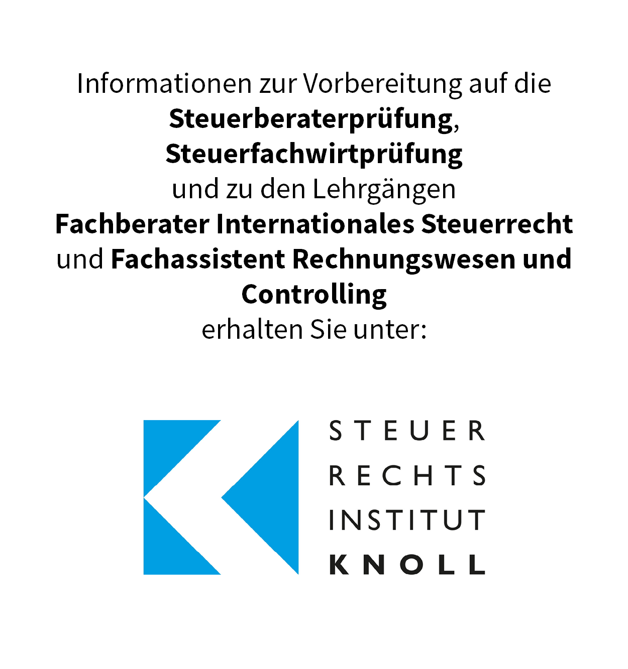 Informationen zur Vorbereitung auf die  Steuerberaterprüfung, Steuerfachwirtprüfung  und zum Lehrgang  Fachberater Internationales Steuerrecht  erhalten Sie unter: www.knoll-steuer.com